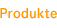 Produkte